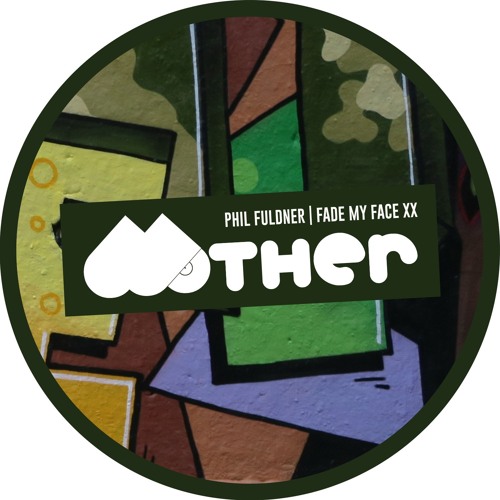 MOTHER122 : Phil Fuldner - Fade My Face XX (Dub Mix)