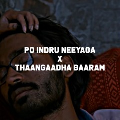 Po Indru Neeyaga X Thaangaadha Baaram Remix | HLMixes | Anirudh