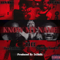 Know My Name (w/ VaugnTooLit & Treladdin)(Prod. 3xDidIt)