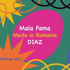 Mala Fama - Made In Romania  (Diaz Mashup Mix)