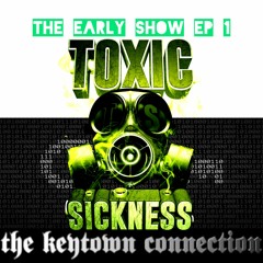 THE KEYTOWN CONNECTION / TOXIC SICKNESS GUEST MIX / THE EARLY SHOW #1 / JULY / 2023