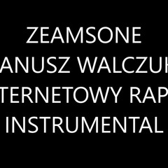 Zeamsone ft. Janusz Walczuk - Internetowy Raper [INSTRUMENTAL]