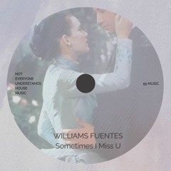 Williams Fuentes - Sometimes I Miss U