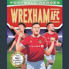 PDF ✨ Wrexham AFC (Ultimate Football Heroes - The No.1 football series)     Kindle Edition get [PD