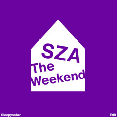 The Weekend (Sleepysober Edit)