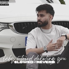 baby i tried deleting you