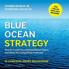 [PDF]/Ebook Blue Ocean Strategy: How to Create Uncontested Market Space and Make the Competition Irr