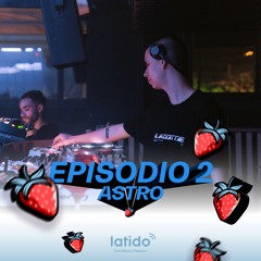 Latido Cool Music Podcast EP 2  ASTRO