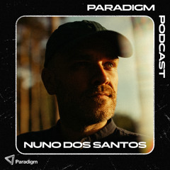 Paradigm Podcast - Nuno Dos Santos