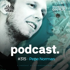 Club Mood Vibes Podcast #315: Pepe Norman