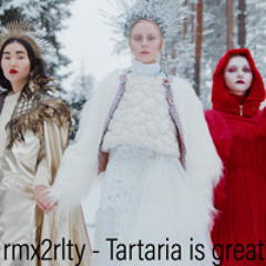 rmx2rlty - tartaria is great