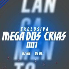 MEGA DOS CRIAS 001 -DJ's GB ,GL #UDV