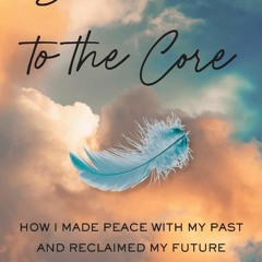 Read Shattered to the Core: How I Made Peace with My Past and Reclaimed My