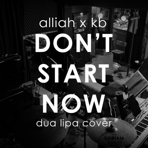 Alliah X KB - Don't Start Now (Dua Lipa Cover)