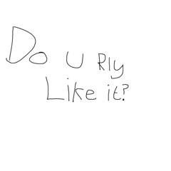 Do U Rly Like It? - Demo