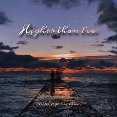 Higher Than Love (3,4/11 11 years album) [feat. Mtrnque]