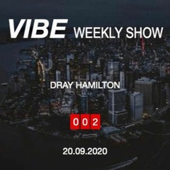 VIBE | Weekly Show | 002| Dray Hamilton | 20.09.2020