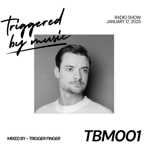 Triggered by Music (TBM001) | Mixed by Trigger Finger