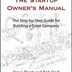 [PDF] ✔️ Download The Startup Owner's Manual: The Step-By-Step Guide for Building a Great Company Fu