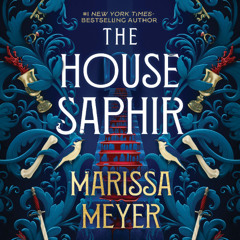 The House Saphir by Marissa Meyer, Chapters 1 & 2