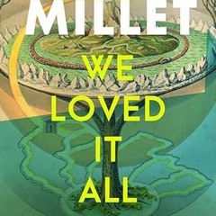 Free AudioBook We Loved It All by Lydia Millet 🎧 Listen Online