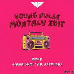 MMTP - Gimme Sum' (Young Pulse Retouch)