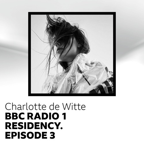 Stream BBC RADIO 1 RESIDENCY MIX (EPISODE 3) by Charlotte de Witte | Listen  online for free on SoundCloud