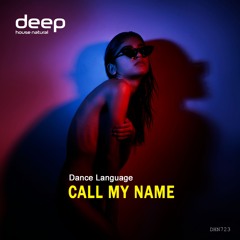 Dance Language - Call My Name [Deep House Natural]