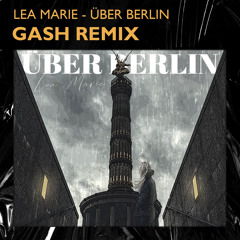 Lea Marie - Über Berlin (GASH Remix)