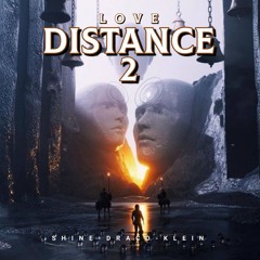 Love Distance 2 - Shine x Draco x Klein