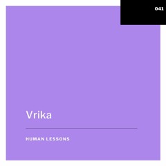 Human Lessons #041 - Vrika