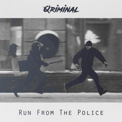 Qriminal - Run From The Police