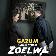 Gazum - Sonam Wangdi Flim-ZOELWA[VMUSIC]