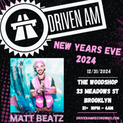 Matt Beatz - Driven AM NYE