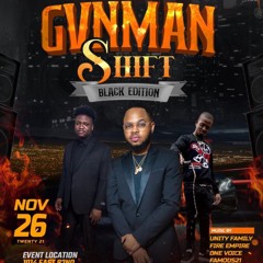 GUNMAN SHIFT BLACK EDITION 26/11/21/-WITH FIYAFEELINGS OUTTA ONEVOICEFAMILY