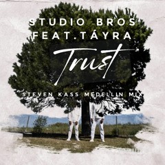 Studio Bros .feat Tyra - Trust (Steven Kass Medellin Mix)