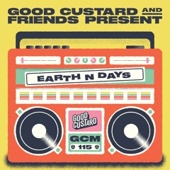 Good Custard Mixtape 115: Earth N Days