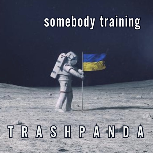 Trash Panda / TP057 / Somebody Training (Nice Suit Mix) / 2022-04-06