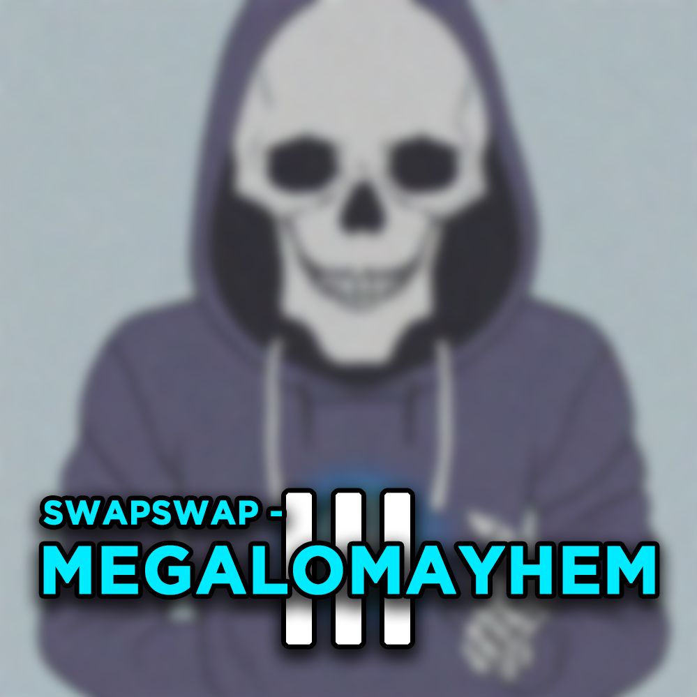swapswap – MEGALOMAYHEM III
