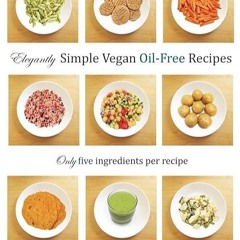 Epub✔ Elegantly Simple Vegan Oil-Free Recipes