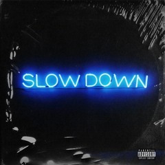 slow down