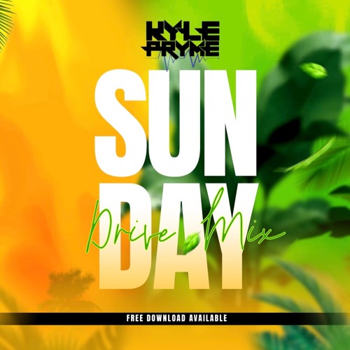 SUNDAY DRIVE MIX - DJ KYLE PRYME