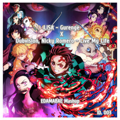 Gurenge X Live My Life (EDAMABAE Mashup) (Pitched)
