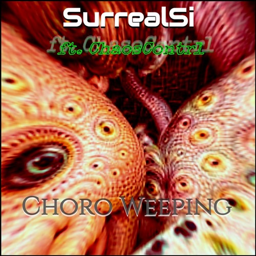 Choro Weeping (ft. ChaosContrl)