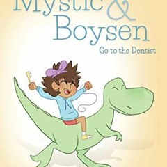 ✔️ [PDF] Download Mystic and Boysen Go to the Dentist by  Kimberly Griffiths