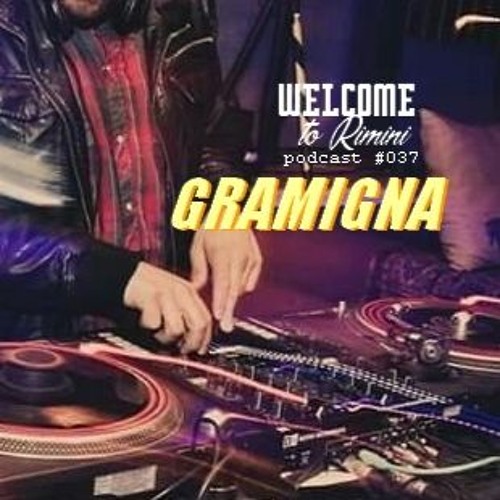 Welcome To Rimini Podcast 037 - Gramigna