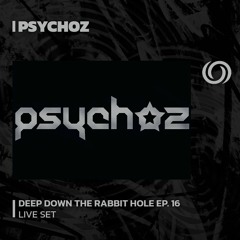 PSYCHOZ | Deep Down The Rabbit Hole Ep. 16 | 20/06/2023