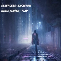 Sleepless- Excision (geez Louise Flip)(Free Download)