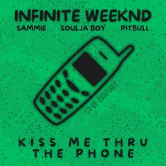 Soulja Boy, Sammie, Pitbull - Kiss Me Thru The Phone (Infinite Weeknd Remix)