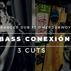 Omerdubwoy Ft. Stranger Dub- Bass Conexión (Dubplate)Mix 1